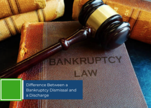 Difference Between a Bankruptcy Dismissal and a Discharge