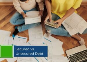 Secured vs. Unsecured Debts in Bankruptcy