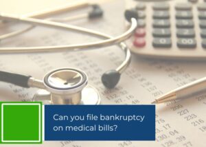 Can You File Bankruptcy on Medical Bills?