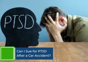 Can I Sue for PTSD After a Car Accident?