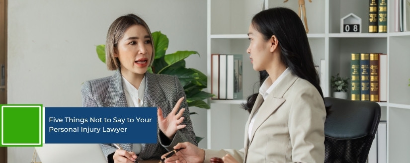 Five Things Not to Say to Your Personal Injury Lawyer